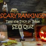 Scary Rankings? Take the Trick or Treat SEO Quiz
